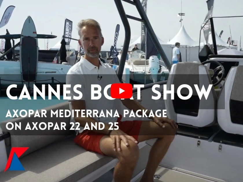 Axopar Mediterrana Package on Axopar 22 and 25 at Cannes Boat Show 
